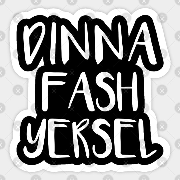 DINNA FASH YERSEL, Scots Language Phrase Sticker by MacPean